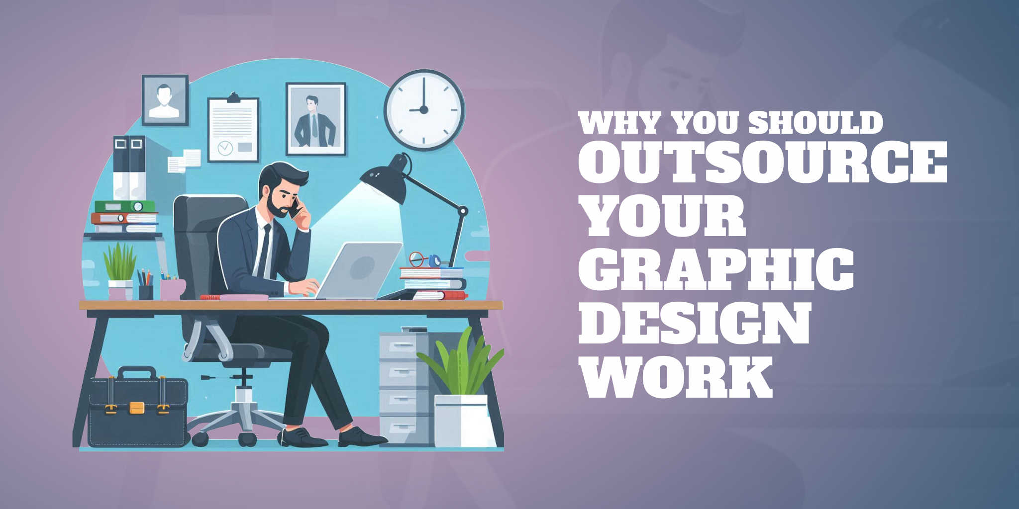 The Benefits of Outsourcing Your Graphic Design Work